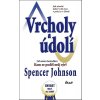 Kniha Vrcholy a údolí - Jak zúročit dobré i zlé časy v práci a v životě - Spencer Johnson