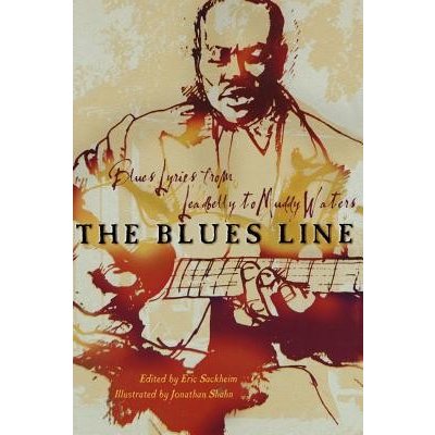 The Blues Line: Blues Lyrics from Leadbelly to Muddy Waters Sackheim Eric Paperback – Hledejceny.cz