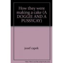 A DOGGIE AND A PUSSYCAT : HOW THEY WERE MAKING A CAKE