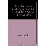 A DOGGIE AND A PUSSYCAT : HOW THEY WERE MAKING A CAKE – Hledejceny.cz