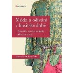 Móda a odívání v husitské době - Monika Feyfrlíková – Zboží Mobilmania