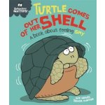 Behaviour Matters: Turtle Comes Out of Her Shell - A book about feeling shy – Hledejceny.cz