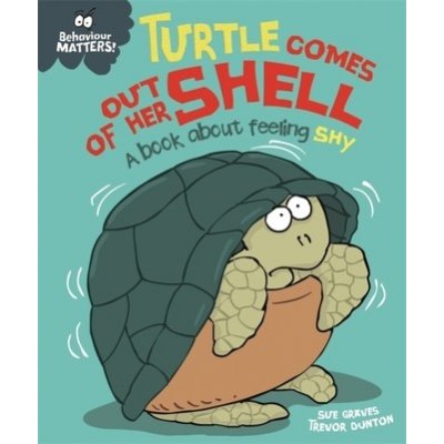 Behaviour Matters: Turtle Comes Out of Her Shell - A book about feeling shy – Hledejceny.cz