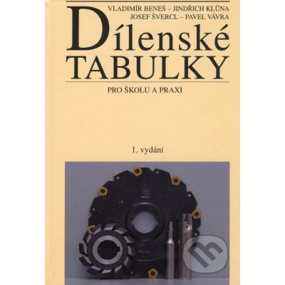 Dílenské tabulky pro školu i praxi - Beneš V., Klůna J., Švercl J., Vávra P.
