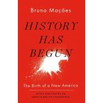 History Has Begun The Birth of a New America Paperback – Hledejceny.cz