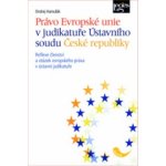 Právo EU v judikatuře Ústavního soudu - Hamulak Ondrej – Hledejceny.cz