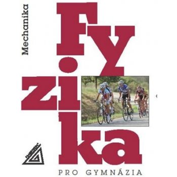 Fyzika pro gymnázia -- Mechanika - Milan Bednařík, Miroslava Široká