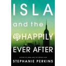 Isla and the Happily Ever After - Anna & the F... - Stephanie Perkins