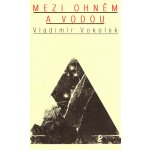 Mezi ohněm a vodou Vladimír Vokolek – Zboží Mobilmania