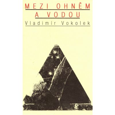 Mezi ohněm a vodou Vladimír Vokolek