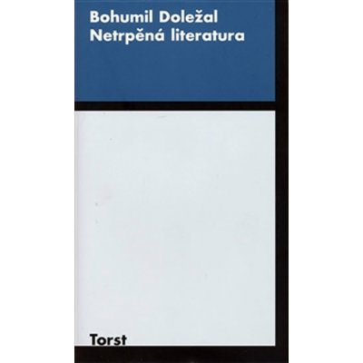 Netrpěná literatura - Bohumil Doležal – Zbozi.Blesk.cz