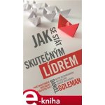 Jak se stát skutečným lídrem. Proč hraje emoční inteligence tak důležitou roli? - Daniel Goleman – Zboží Mobilmania