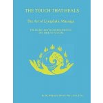 THE TOUCH THAT HEALS, The Art of Lymphatic Massage Brown William N.Paperback – Hledejceny.cz