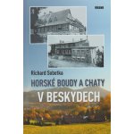 Sobotka Richard: Horské boudy a chaty v Beskydech – Hledejceny.cz