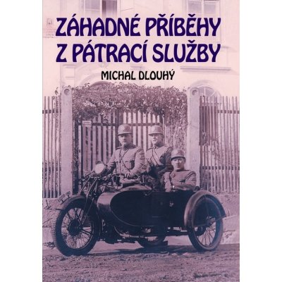 Záhadné příběhy z pátrací služby - Michal Dlouhý – Sleviste.cz