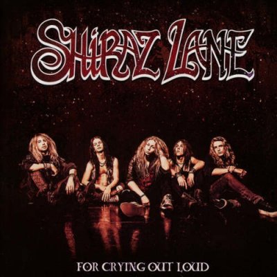 Shiraz Lane - For Crying Out Loud CD – Zboží Mobilmania