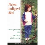 Nejen indigové děti. Nové generace dětí a vzestup pátého světa - P. Atwater – Hledejceny.cz