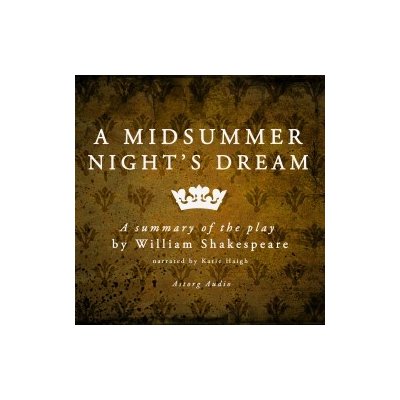 A Midsummer Night's Dream by William Shakespeare – Summary (EN) – Zbozi.Blesk.cz