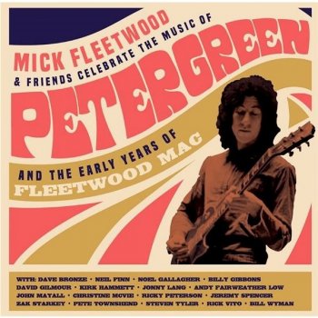 Mick Fleetwood & Friends Celebrate the Music of Peter Green