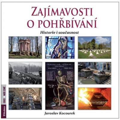 Zajímavosti o pohřbívání - Historie i současnost - Jaroslav Kocourek – Zboží Mobilmania