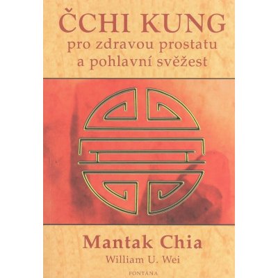 Čchi kung pro zdravou prostatu a pohlavní svěžest - William U. Wei, Mantak Chia – Zboží Mobilmania