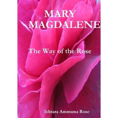 Mary Magdalene Rose Ishtara AmmunaPaperback