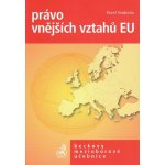 Právo vnějších vztahů EU - Svoboda Pavel – Hledejceny.cz