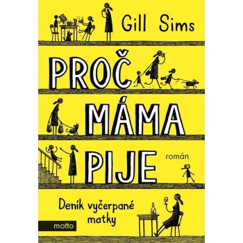 Proč máma pije - Deník vyčerpané matky - Gill Sims