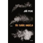 Tři tváře anděla - Jiří Pehe – Hledejceny.cz