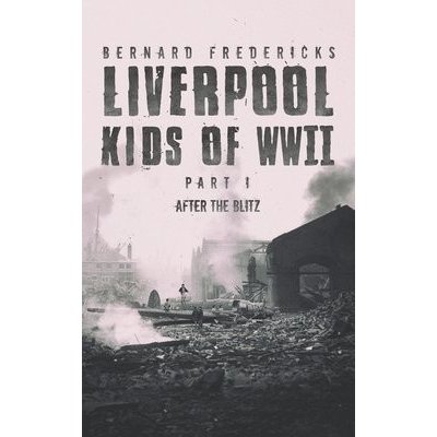 Liverpool Kids of WWII - Part 1