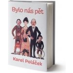 Bylo nás pět - Poláček, Karel, Vázaná – Hledejceny.cz
