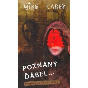 Poznaný ďábel - Příběhy Felixe Castora - Carey Mike