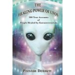 The Healing Power of UFOs: 300 True Accounts of People Healed by Extraterrestrials – Zbozi.Blesk.cz