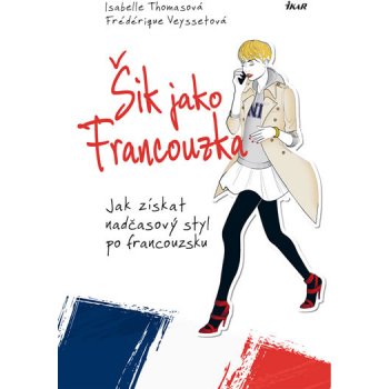 Šik jako Francouzka - Thomasová Isabelle, Veyssetová Frédérique