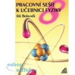 Pracovní sešit k učebnici fyziky 8 - Pro 8 ročník ZŠ - Jiří Bohuněk – Hledejceny.cz