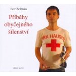 Příběhy obyčejného šílenství - Zelenka Petr – Hledejceny.cz