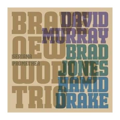 David Murray Brave New World Trio - Seriana Promethea CD
