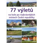 77 výletů na kole po nejkrásnějších místech České republiky - Ivo Paulík – Hledejceny.cz