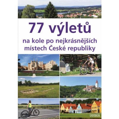 77 výletů na kole po nejkrásnějších místech České republiky - Ivo Paulík – Hledejceny.cz