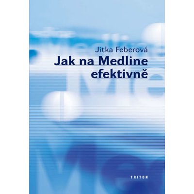 Jak na Medline efektivně - Jitka Feberová – Hledejceny.cz