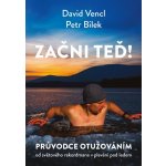 Začni teď! Průvodce otužováním - Petr Áda Bílek – Hledejceny.cz