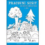 PRACOVNÍ SEŠIT KE SVĚTU OKOLO NÁS 1. DÍL - Hana Rezutková; Isabela Bradáčová – Hledejceny.cz