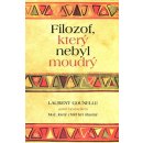 Kniha Filozof, který nebyl moudrý - Laurent Gounelle