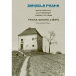 Zmizelá Praha – Vesnice, usedlosti a dvory / Pravý břeh Vltavy - Lubomír Procházka – Zboží Mobilmania
