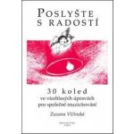 Vlčinská Zuzana Poslyšte s radostí + CD 30 koled ve vícehlasých úpravách pro společné muzicírování – Hledejceny.cz