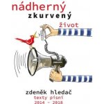 Nádherný zkurvený život: písně 2014 - 2018 - Zdeněk Hledač – Hledejceny.cz