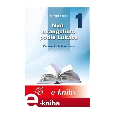 Nad evangeliem podle Lukáše 1. Porozumět Božímu slovu - Silvano Fausti – Zboží Mobilmania