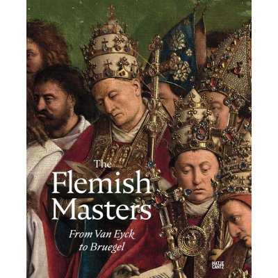 The Flemish Masters. From Van Eyck to Bruegel