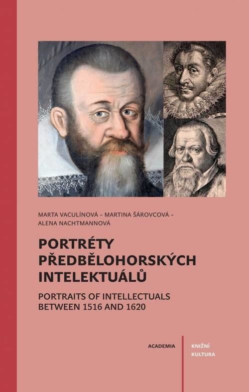 Portréty předbělohorských intelektuálů - Nachtmannová Alena, Vaculínová Marta, Šárovcová Martina