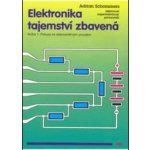 Elektronika tajemství zbavená, Kniha 1: Pokusy se stejnosměrným proudem – Hledejceny.cz